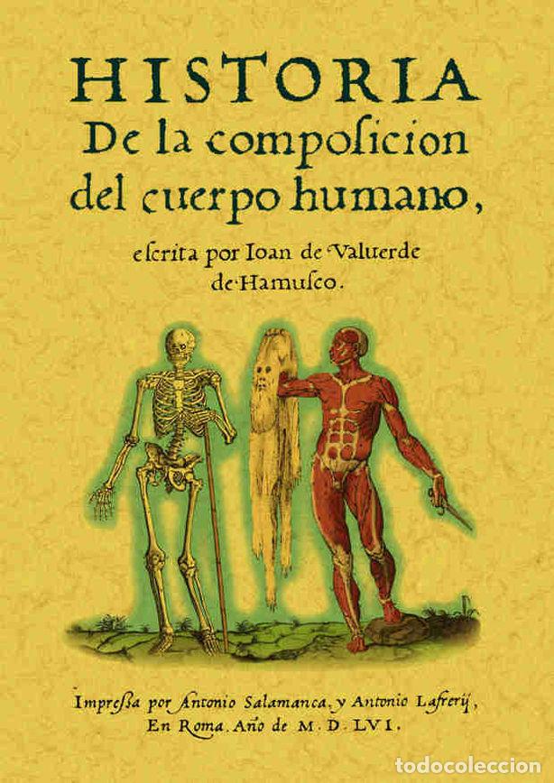 Libros: HISTORIA DE LA COMPOSICION DEL CUERPO HUMANO - VALVERDE DE AMUSCO, JUAN