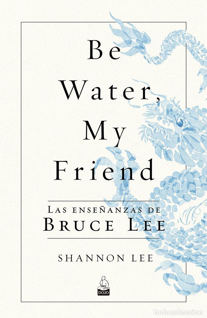 Libros: BE WATER MY FRIEND - LEE, SHANNON