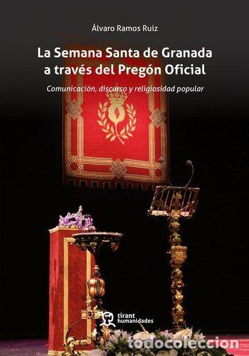 Libros: SEMANA SANTA DE GRANADA A TRAVES DEL PREGON OFICIAL COMUNIC - RAMOS RUIZ, ALVARO