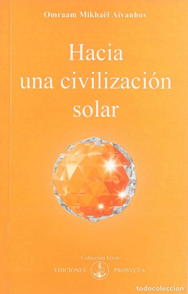 Libros: HACIA UNA CIVILIZACION SOLAR - AIVANHOV, OMRAAM MIKHAEL