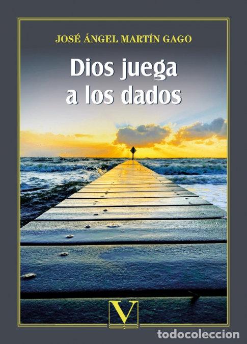 Libri: DIOS JUEGA A LOS DADOS - MARTIN GAGO, JOSE ANGEL