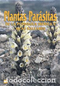 Libros: PLANTAS PARASITAS DE LA PENINSULA IBERICA E ISLAS - L&Oacute;PEZ S&Aacute;EZ, JOS&Eacute; ANTONIO