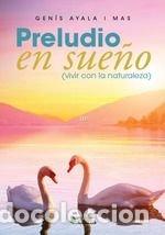 Libros: PRELUDIO EN SUE&Ntilde;O VIVIR CON LA NATURALEZA - AYALA I MAS, GENIS
