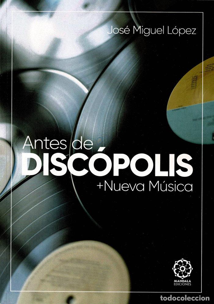 Libros: ANTES DE DISCOPOLIS + NUEVAS MUSICAS - LOPEZ, JOSE MIGUEL