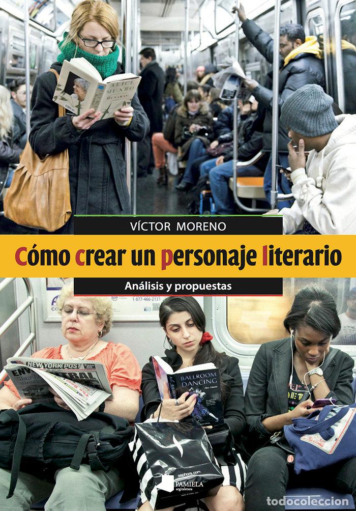 Libros: COMO CREAR UN PERSONAJE LITERARIO - MORENO, VICTOR