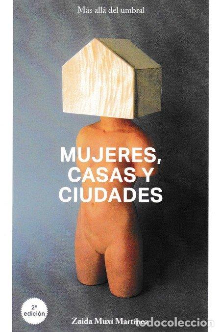 Libros: MUJERES CASAS Y CIUDADES MAS ALLA DEL UMBRAL 2&ordf;ED - MUXI MARTINEZ, ZAIDA