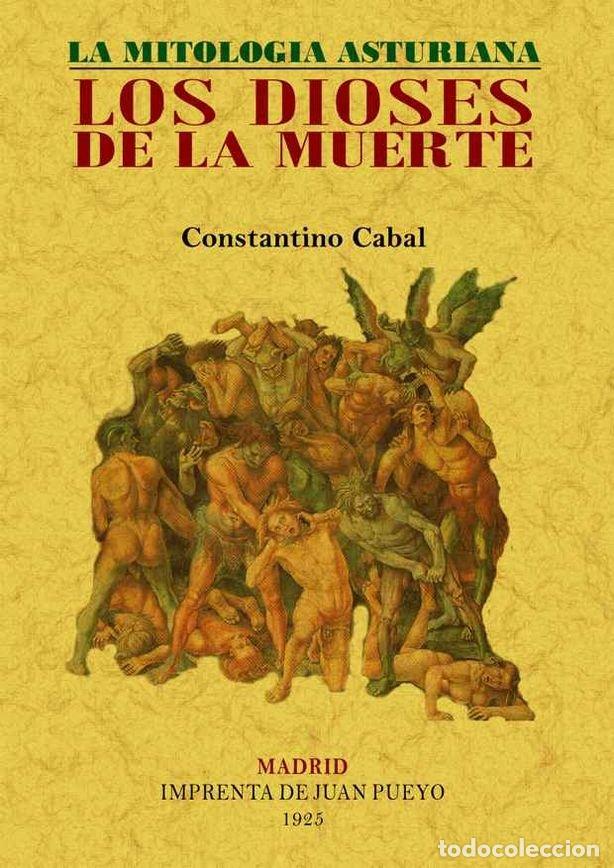 Libros: DIOSES DE LA MUERTE. LA MITOLOGIA ASTURIANA, LOS - CABAL, CONSTANTINO