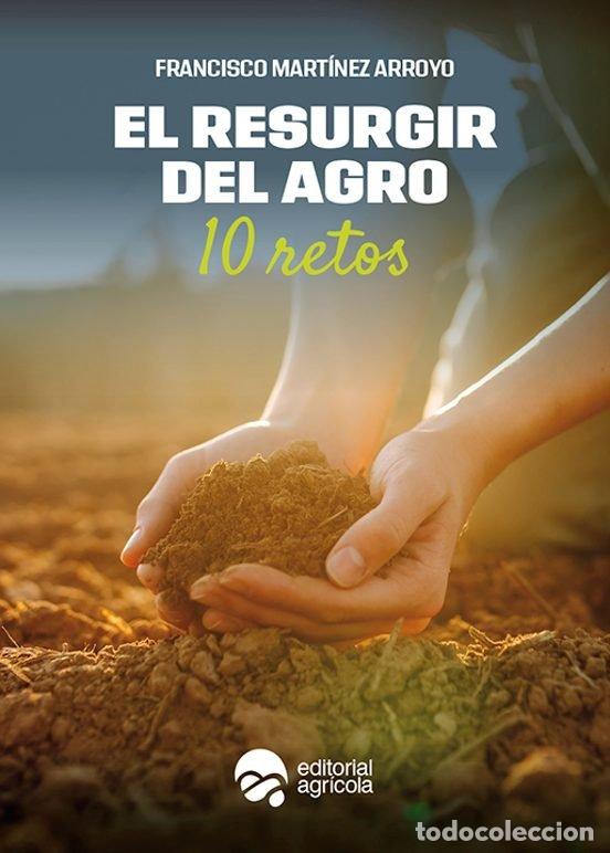 Livres: EL RESURGIR DEL AGRO 10 RETOS - MARTINEZ ARROYO, FRANCISCO