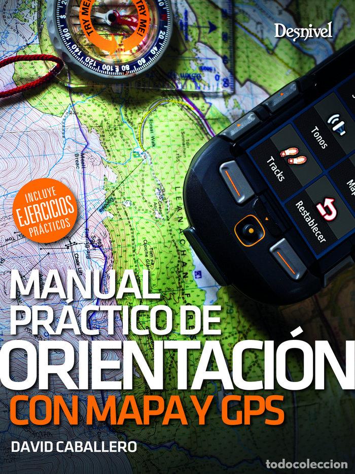 Libros: MANUAL PRACTICA DE ORIENTACION CON MAPA Y GPS - CABALLERO, DAVID
