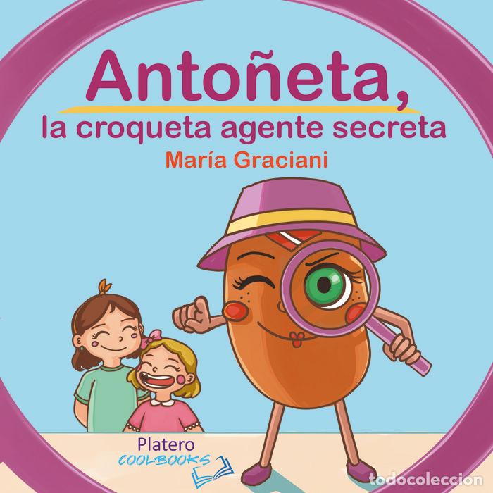 Libros: ANTO&Ntilde;ETA LA CROQUETA AGENTE SECRETA - GRACIANI GARC&Iacute;A, MAR&Iacute;A