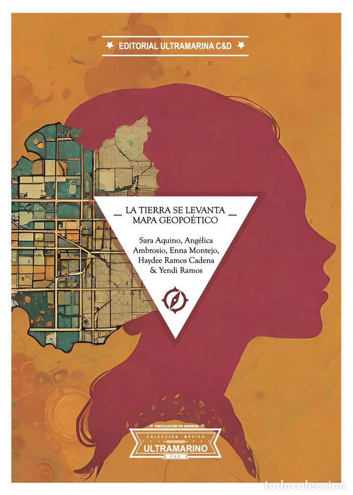 Libros: LA TIERRA SE LEVANTA MAPA GEOPOETICO - RAMOS CADENA, HAYDEE