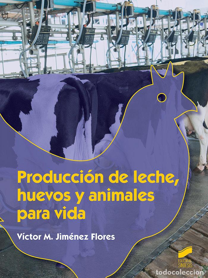 Libri: PRODUCCION DE LECHE HUEVOS Y ANIMALES PARA VIDA - JIMENEZ FLORES, VICTOR M.