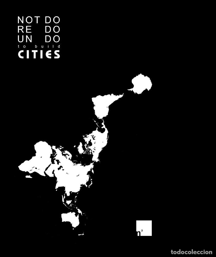 Libri: NOT DO REDO AND UNDO TO BUILD CITIES - AA.VV