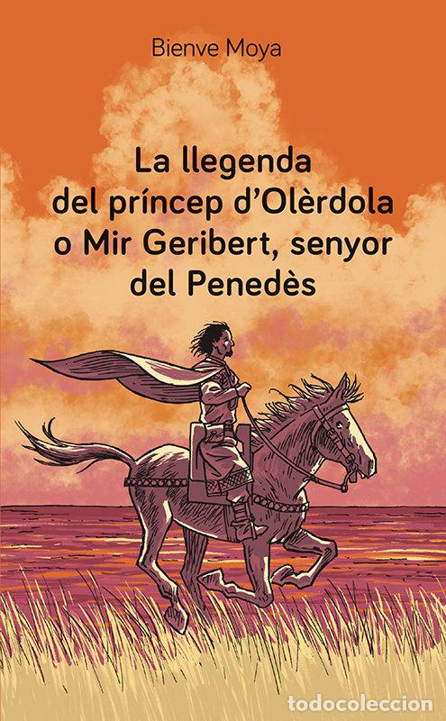 Libri: LA LLEGENDA DEL PRINCEP DOLERDOLA O MIR GERIBERT, SENYOR DE - MOYA DOM&Ocirc;NECH, BIENVE