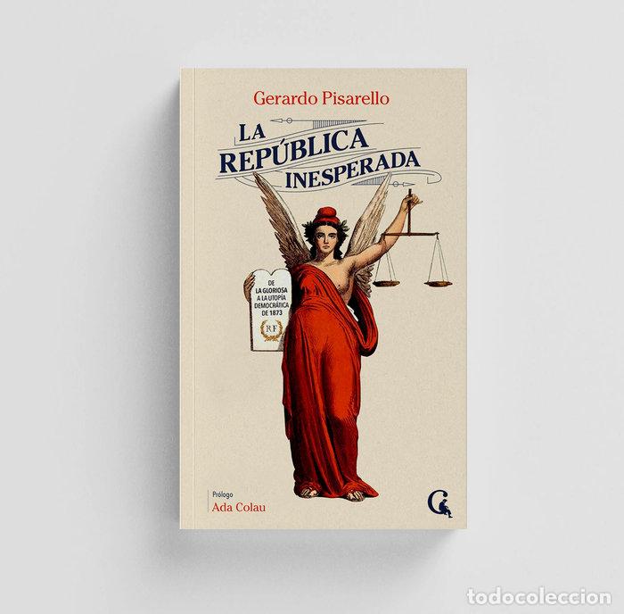 Libros: LA REPUBLICA INESPERADA - PISARELLO, GERARDO
