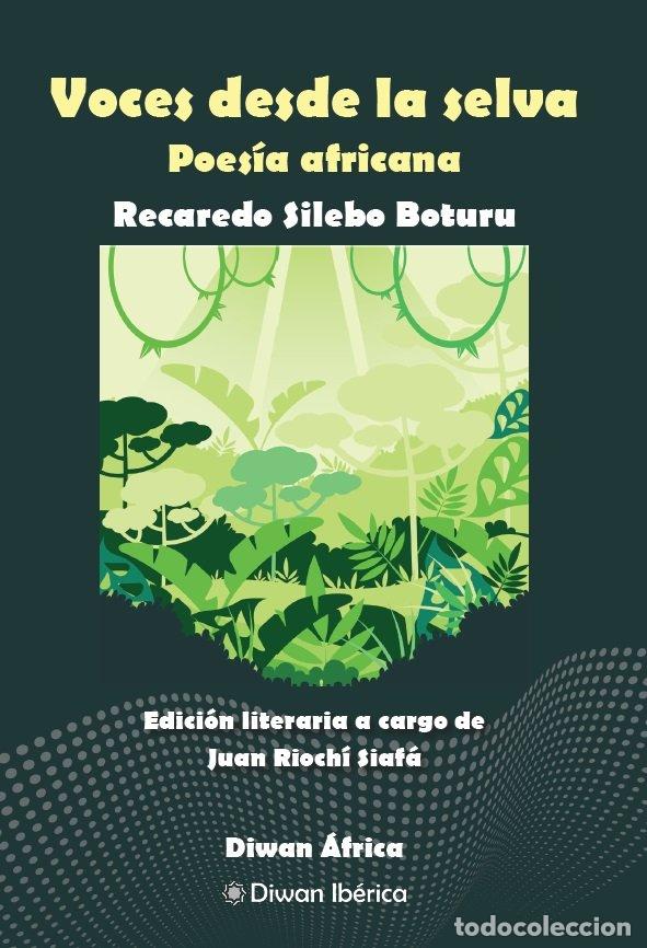 Libros: VOCES DESDE LA SELVA POESIA AFRICANA - SILEBO BOTURU, RECAREDO