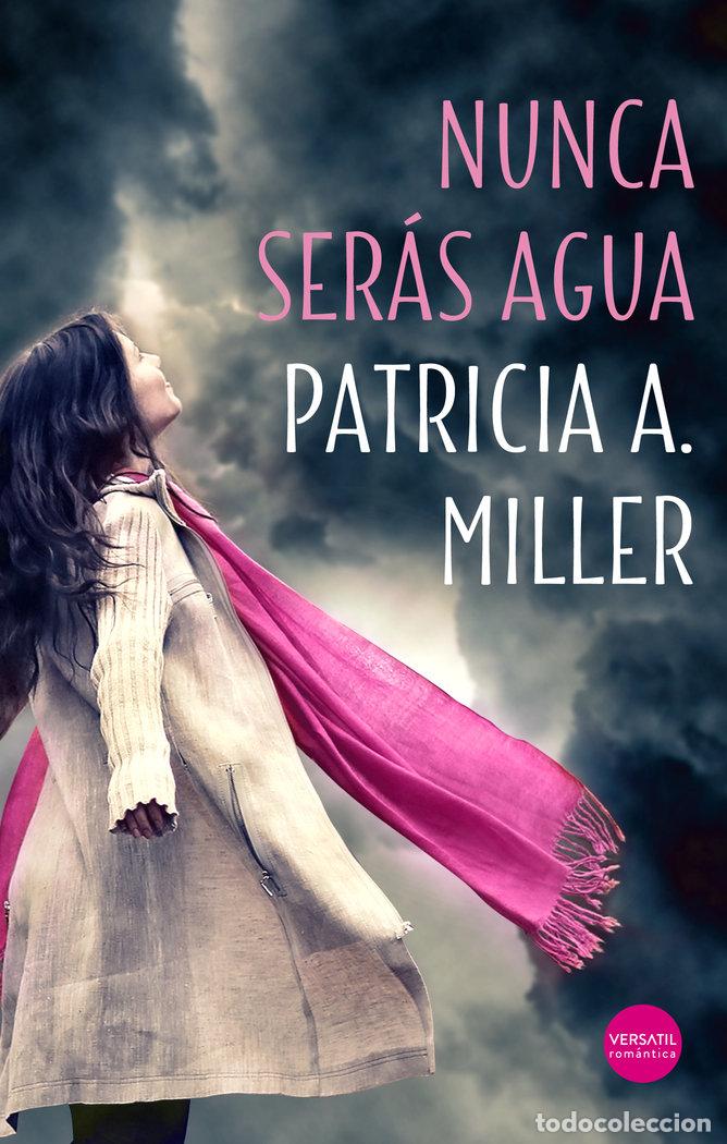 books: NUNCA SERAS AGUA - MILLER, PATRICIA A.