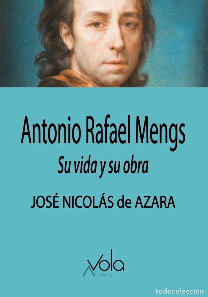 Livros: ANTONIO RAFAEL MENGS SU VIDA Y SU OBRA - DE AZARA, JOSE NICOLAS