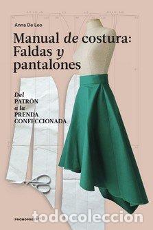 Libros: MANUAL DE COSTURA FALDAS Y PANTALONES DEL PATRON A LA PR - DE LEO, ANNA