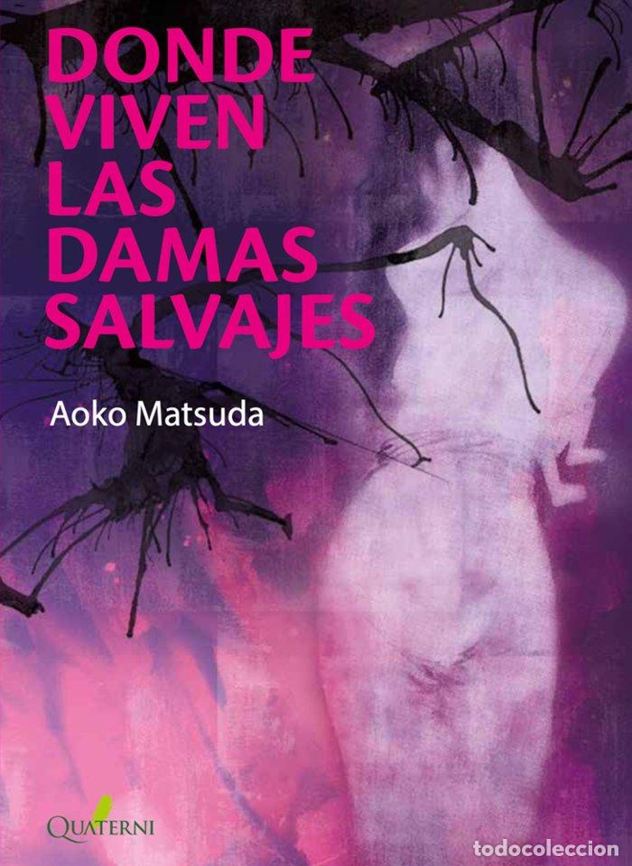 Libros: DONDE VIVEN LAS DAMAS SALVAJES - MATSUDA, AOKO