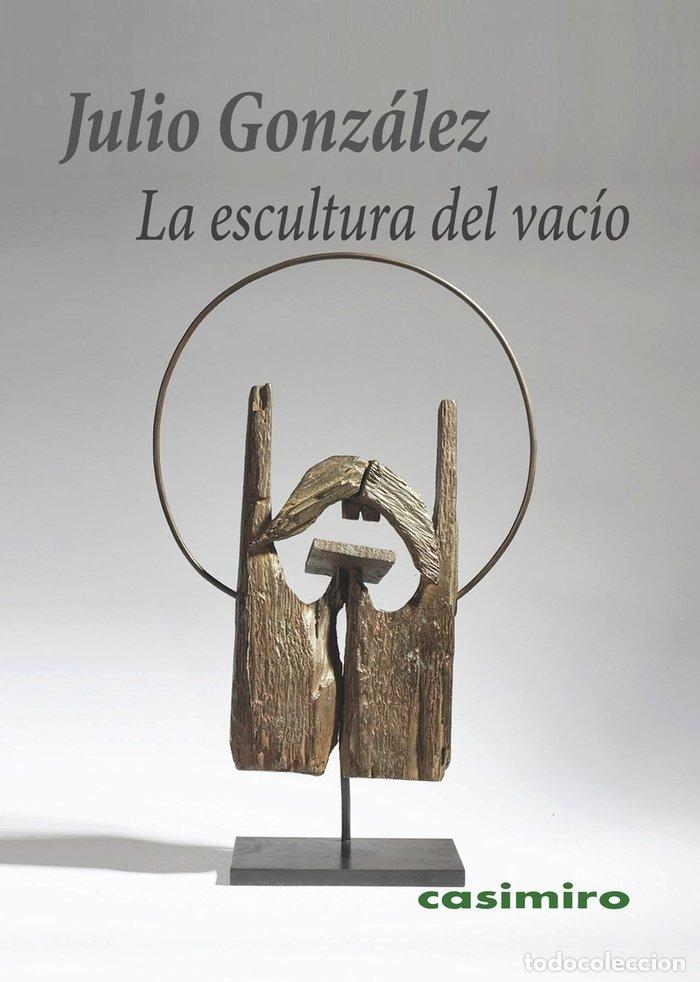 Libros: ESCULTURA DEL VACIO, LA - GONZALEZ, JULIO