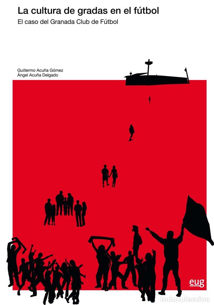 Libros: CULTURA DE GRADAS EN EL FUTBOL,LA - ACU&Ntilde;A GOMEZ, GUILLERMO