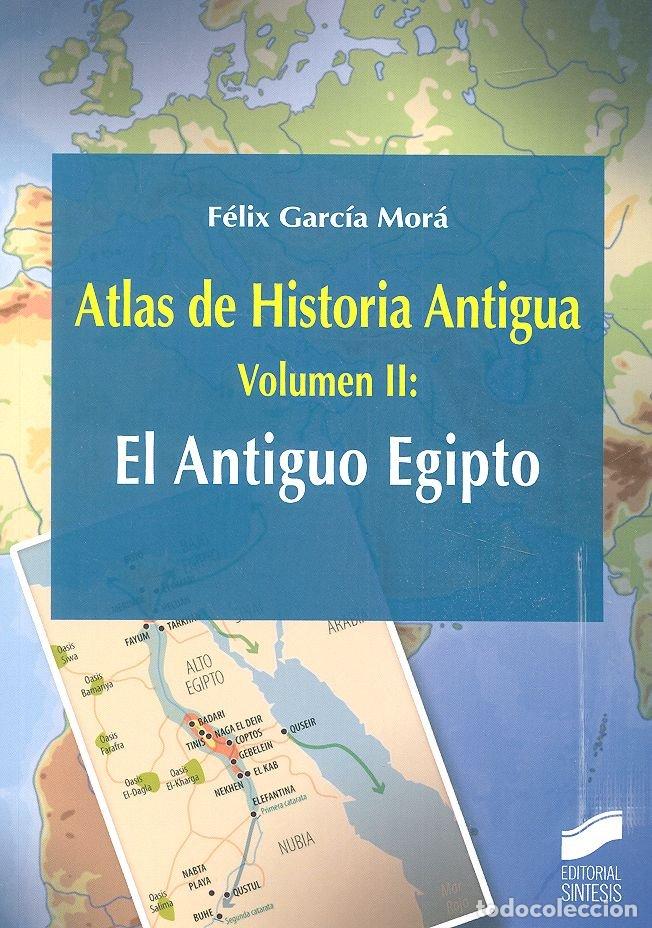 Livros: ATLAS DE HISTORIA ANTIGUA VOL 2 EL ANTIGUO EGIPTO - GARCIA MORA, FELIX