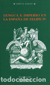 Livros: LENGUA E IMPERIO EN LA ESPA&Ntilde;A DE FELIPE IV - ELLIOTT, JOHN H.