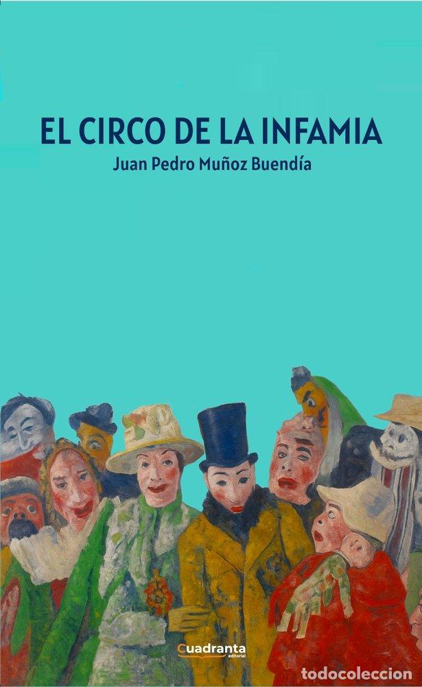 Libros: EL CIRCO DE LA INFAMIA - MU&Ntilde;OZ BUENDIA, JUAN PEDRO