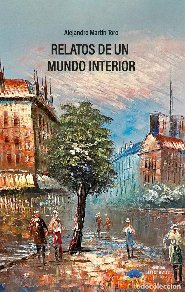 Libros: RELATOS DE UN MUNDO INTERIOR - MARTIN TORO, ALEJANDRO