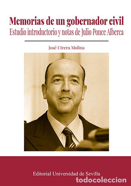 Libros: MEMORIAS DE UN GOBERNADOR CIVIL - UTRERA MOLINA, JOSE