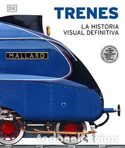 Libros: TRENES LA HISTORIA VISUAL DEFINITIVA - AA.VV