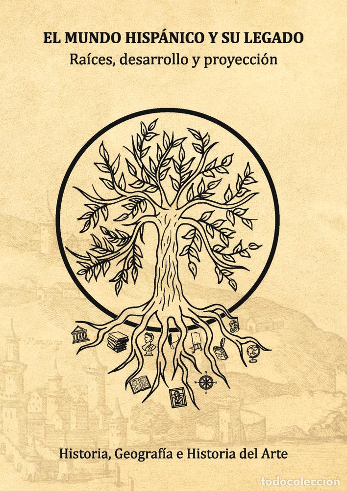 Libros: EL MUNDO HISPANICO Y SU LEGADO RAICES DESARROLLO Y PROYECC - .