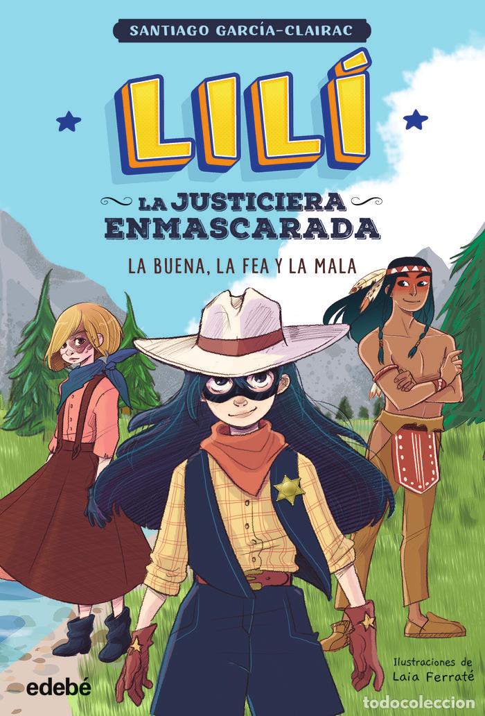 Livres: LILI LA JUSTICIERA ENMASCARADA 3 BUENA FEA Y MALA - SANTIAGO GARCIA CLAIRAC