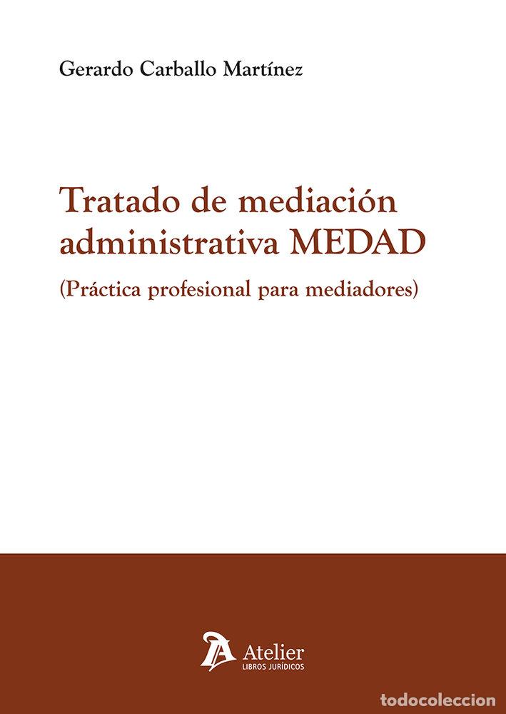 Livres: TRATADO DE MEDIACION ADMINISTRATIVA MEDAD PRACTICA PROFESIO - GERARDO CARBALLO MARTINEZ