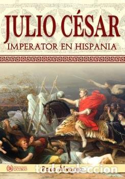 Livros: JULIO CESAR IMPERATOR EN HISPANIA E I 010 - PACO ALVAREZ