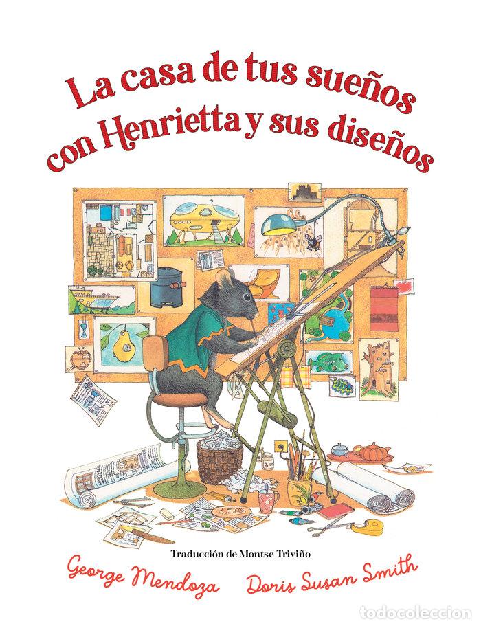Livros: LA CASA DE TUS SUE&Ntilde;OS CON HENRIETTA Y SUS DISE&Ntilde;OS - MENDOZA, GEORGE