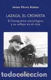 Livres: LAZAGA EL CRONISTA - JESUS PEREZ NU&Ntilde;EZ