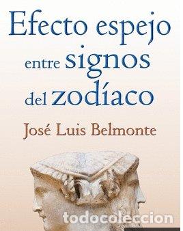 Libros: EFECTO ESPEJO ENTRE SIGNOS DEL ZODIACO - JOSE LUIS BELMONTE
