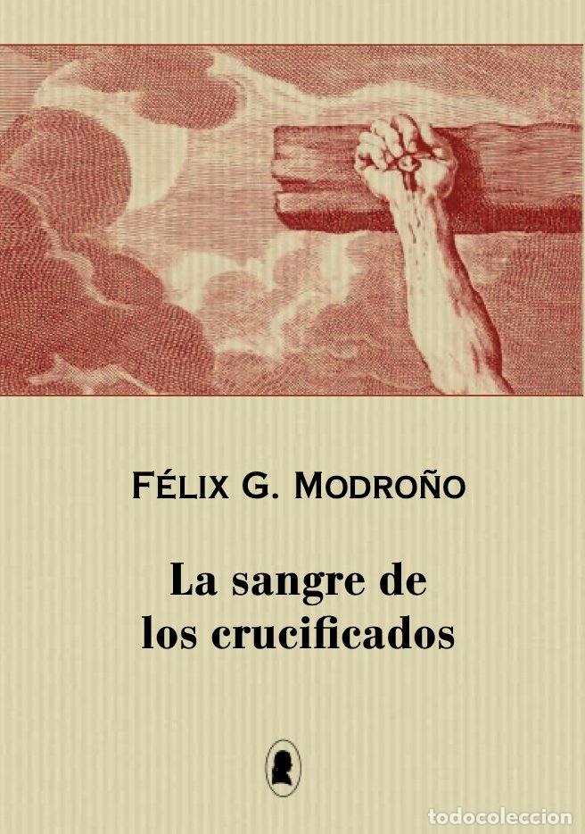 Livres: LA SANGRE DE LOS CRUCIFICADOS - FELIX G MODRO&Ntilde;O