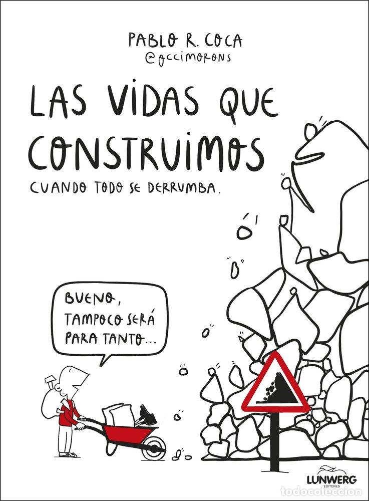 Libros: LAS VIDAS QUE CONSTRUIMOS CUANDO TODO SE DERRUMBA - PABLO R. COCA @OCCIMORONS