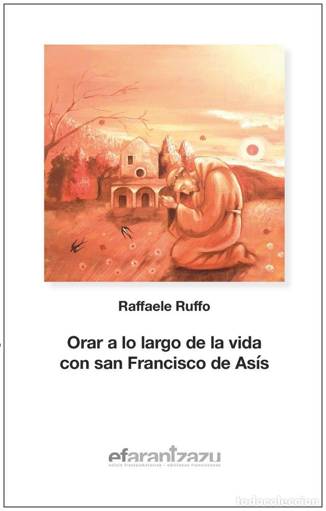 Libros: ORAR A LO LARGO DE LA VIDA CON SAN FRANCISCO DE ASIS - RUFFO, RAFFAELE