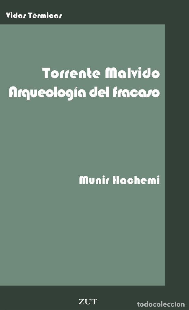 Libros: TORRENTE MALVIDO ARQUEOLOGIA DEL FRACASO - HACHEMI, MUNIR