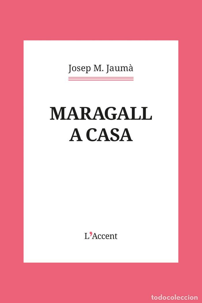 Libri: MARAGALL A CASA - JAUM&middot;, JOSEP M.