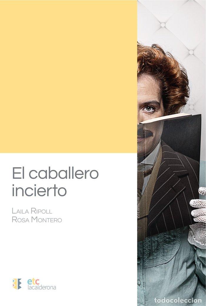 Libros: EL CABALLERO INCIERTO - MONTERO, ROSA