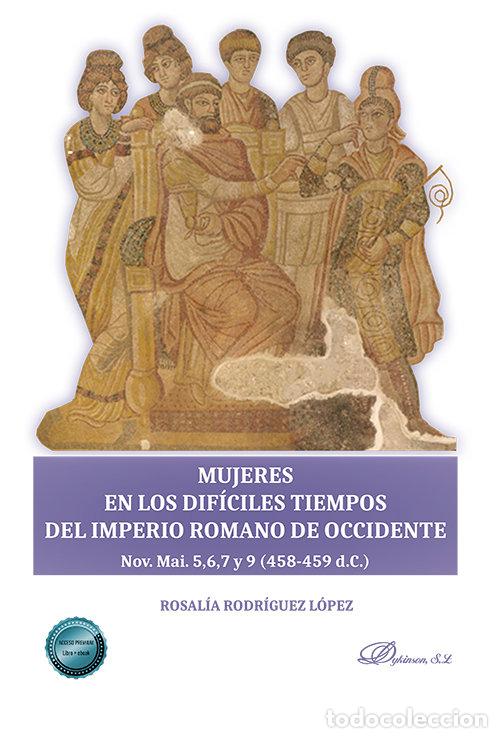 Libri: MUJERES EN LOS DIFICILES TIEMPOS DEL IMPERIO ROMANO DE OCCID - RODRIGUEZ LOPEZ, ROSALIA