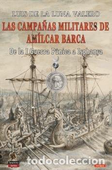 Libri: CAMPA&Ntilde;AS MILITARES DE AMILCAR BARCA,LAS - DE LA LUNA VALERO, LUIS