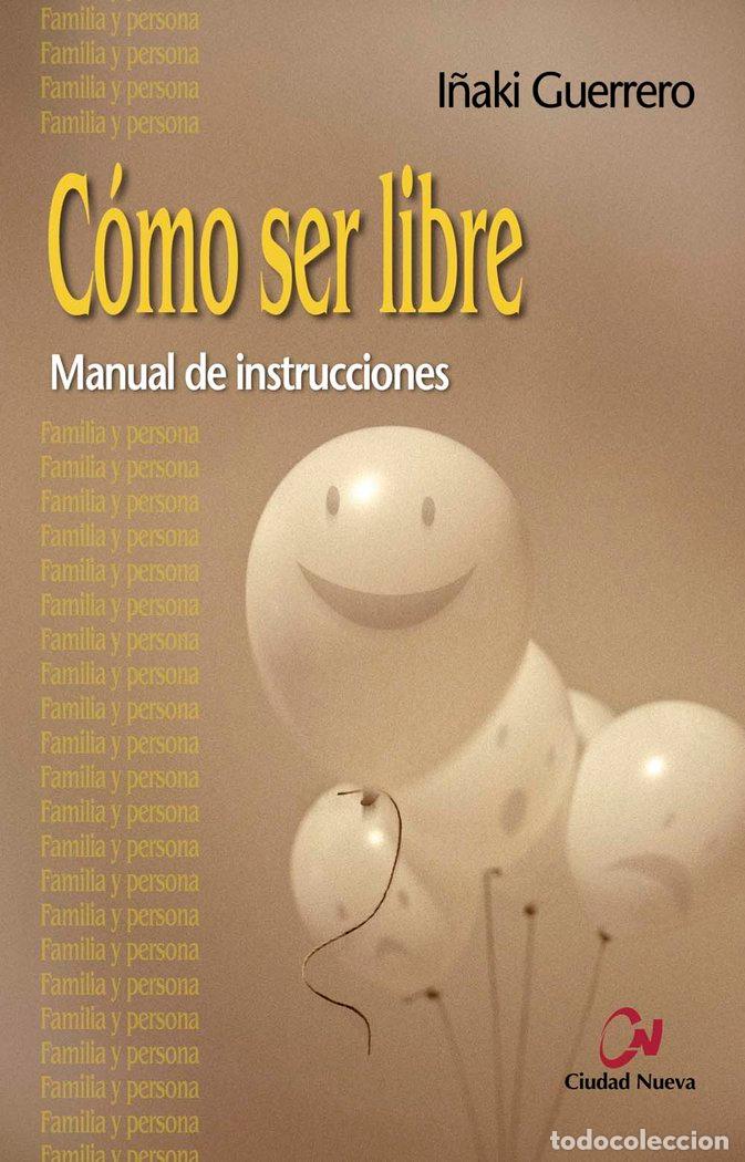 Livros: COMO SER LIBRE - GUERRERO OSTOLAZA, I&Ntilde;AKI