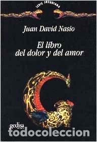 Libros: LIBRO DEL DOLOR Y DEL AMOR - NASIO, J.D