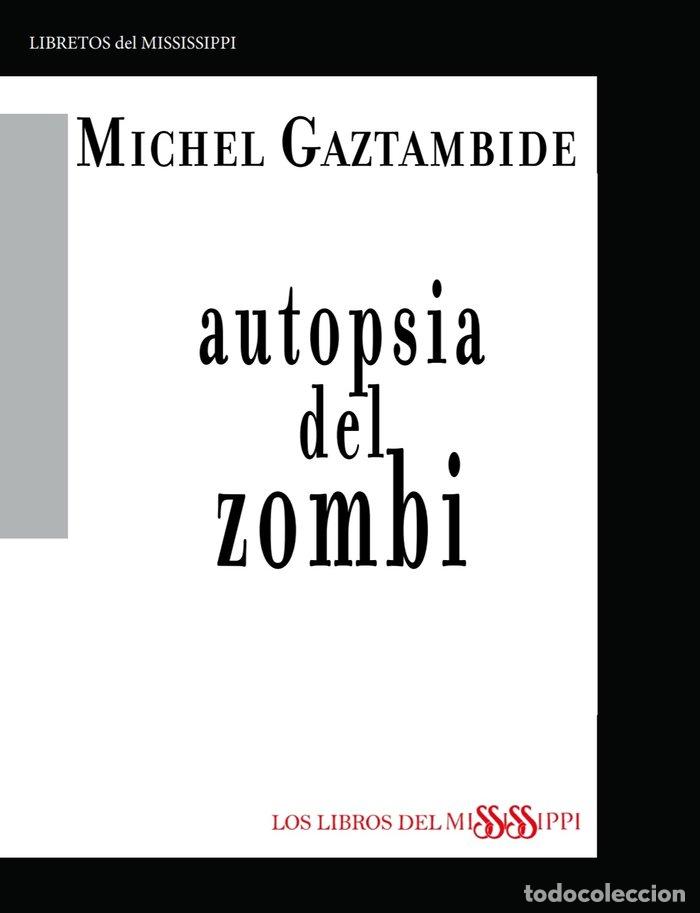 Libros: AUTOPSIA DEL ZOMBI - GAZTAMBIDE, MICHEL